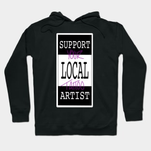 support your local tattoo artist Hoodie